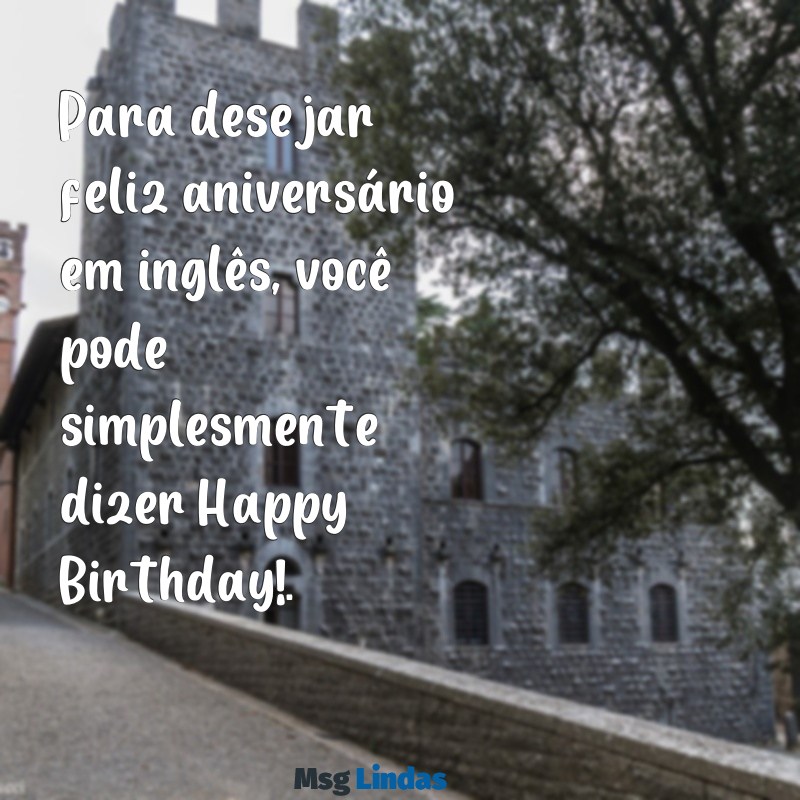 mensagens de feliz aniversário para amigos vs familiares